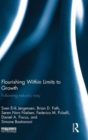 Flourishing Within Limits to Growth: Following nature's way de Sven Erik Jørgensen