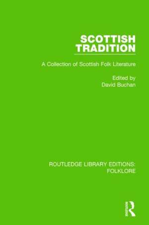 Scottish Tradition (RLE Folklore): A Collection of Scottish Folk Literature de David Buchan