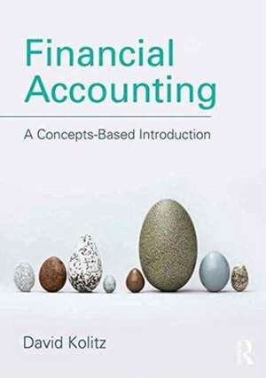 Financial Accounting: A Concepts-Based Introduction de David Kolitz