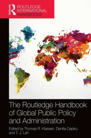 The Routledge Handbook of Global Public Policy and Administration de Thomas R. Klassen