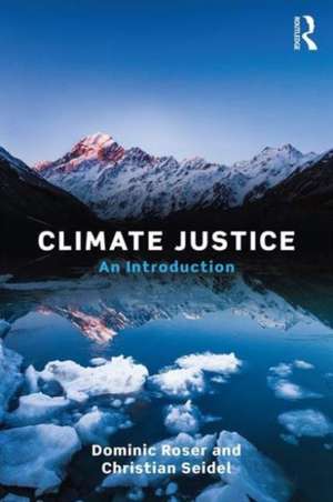 Climate Justice: An Introduction de Dominic Roser