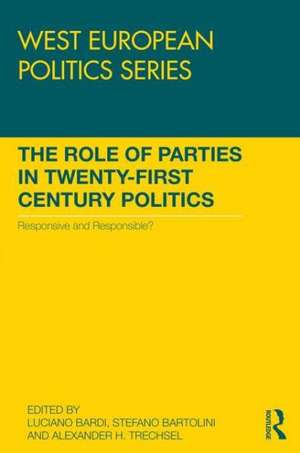 The Role of Parties in Twenty-First Century Politics: Responsive and Responsible? de Luciano Bardi