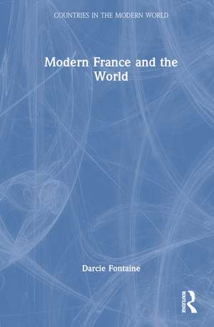 Modern France and the World de Darcie Fontaine