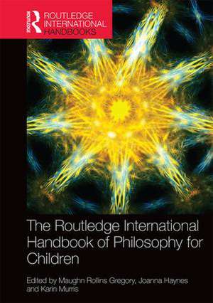 The Routledge International Handbook of Philosophy for Children de Maughn Rollins Gregory