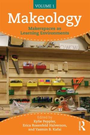 Makeology: Makerspaces as Learning Environments (Volume 1) de Kylie Peppler