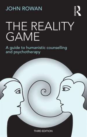 The Reality Game: A Guide to Humanistic Counselling and Psychotherapy de John Rowan