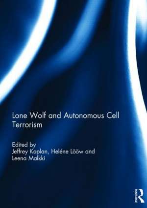 Lone Wolf and Autonomous Cell Terrorism de Jeffrey Kaplan