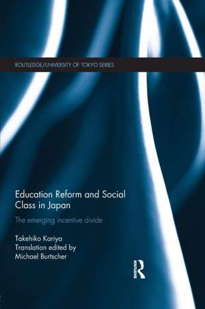 Education Reform and Social Class in Japan: The emerging incentive divide de Takehiko Kariya