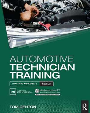 Automotive Technician Training: Practical Worksheets Level 2 de Tom Denton