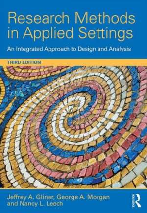 Research Methods in Applied Settings: An Integrated Approach to Design and Analysis, Third Edition de Jeffrey A. Gliner