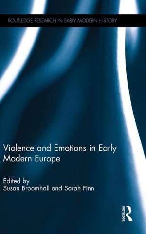 Violence and Emotions in Early Modern Europe de Susan Broomhall