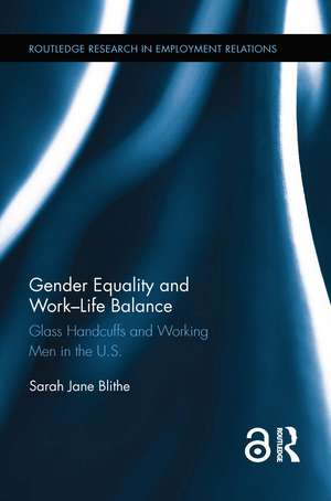 Gender Equality and Work-Life Balance: Glass Handcuffs and Working Men in the U.S. de Sarah Blithe