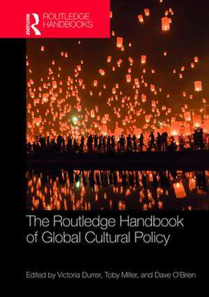 The Routledge Handbook of Global Cultural Policy de Victoria Durrer