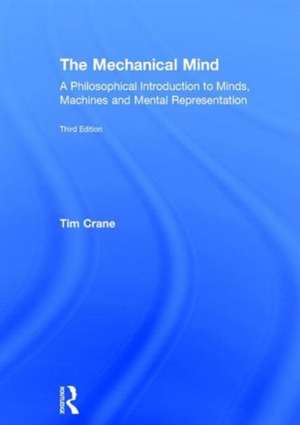 The Mechanical Mind: A Philosophical Introduction to Minds, Machines and Mental Representation de Tim Crane