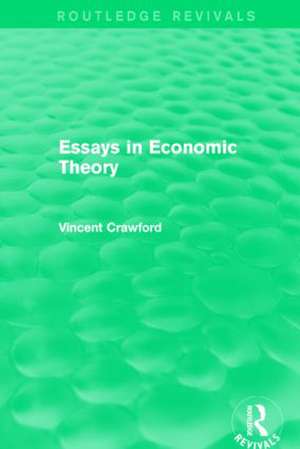 Essays in Economic Theory (Routledge Revivals) de Vincent Crawford