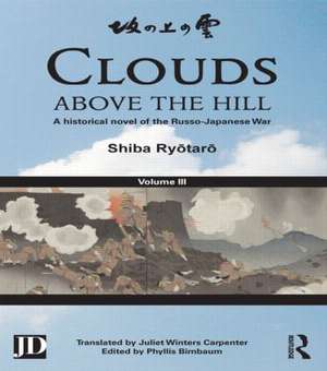 Clouds above the Hill: A Historical Novel of the Russo-Japanese War, Volume 3 de Shiba Ryōtarō