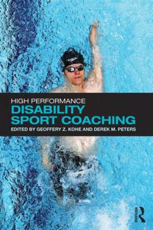 High Performance Disability Sport Coaching de Geoffery Z. Kohe