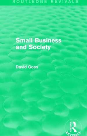 Small Business and Society (Routledge Revivals) de David Goss