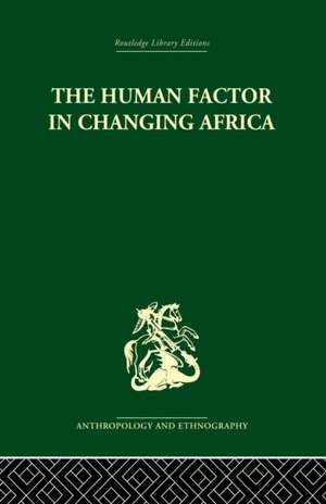 The Human Factor in Changing Africa de Melville J. Herskovits