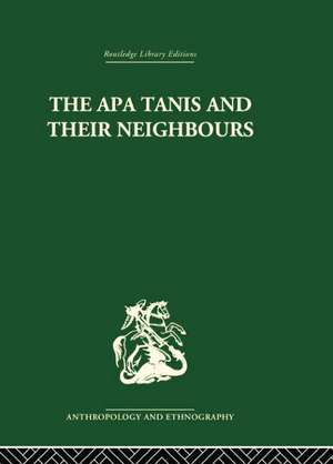 The Apa Tanis and their Neighbours: A primitive society of the Eastern Himalayas de Christoph von Fûrer-Haimendorf