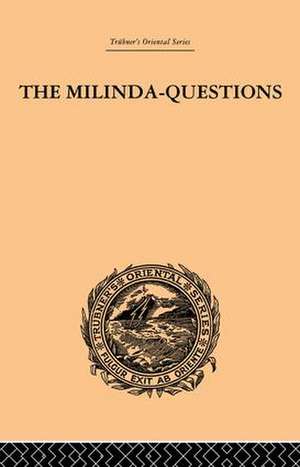 The Milinda-Questions: An Inquiry into its Place in the History of Buddhism with a Theory as to its Author de Mrs Rhys Davids