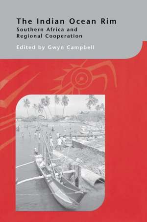 The Indian Ocean Rim: Southern Africa and Regional Cooperation de Gwyn Campbell