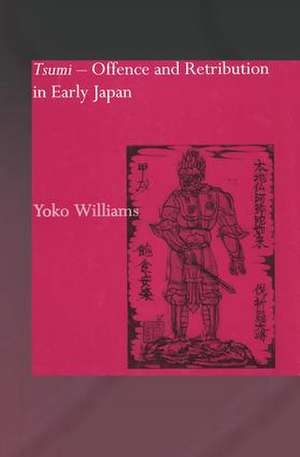 Tsumi - Offence and Retribution in Early Japan de Yoko Williams