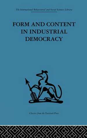 Form and Content in Industrial Democracy: Some experiences from Norway and other European countries de F. E. Emery