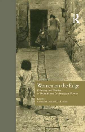 Women on the Edge: Ethnicity and Gender in Short Stories by American Women de Corinne H. Dale