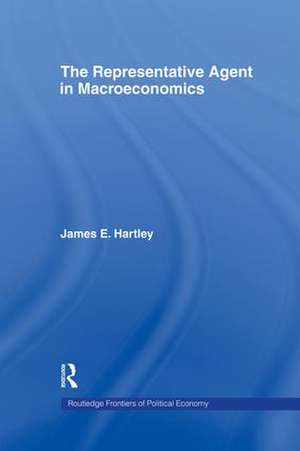 The Representative Agent in Macroeconomics de James E Hartley