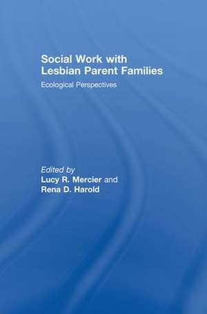 Social Work with Lesbian Parent Families: Ecological Perspectives de Lucy R Mercier