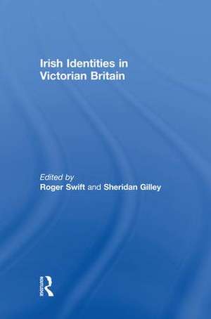 Irish Identities in Victorian Britain de Roger Swift