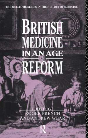 British Medicine in an Age of Reform de Roger French