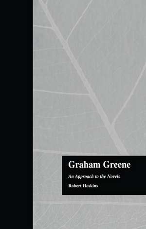 Graham Greene: An Approach to the Novels de Robert Hoskins