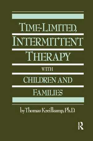 Time-Limited, Intermittent Therapy With Children And Families de Thomas Kreilkamp