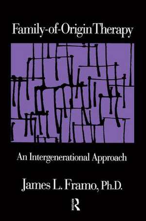 Family-Of-Origin Therapy: An Intergenerational Approach de James L. Framo