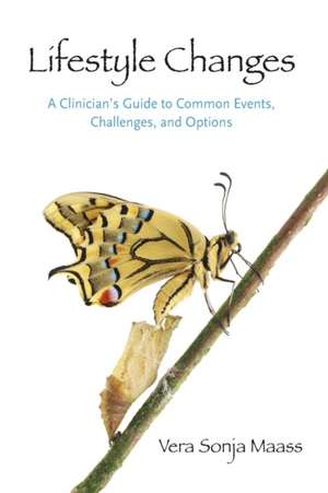 Lifestyle Changes: A Clinician's Guide to Common Events, Challenges, and Options de Vera Sonja Maass