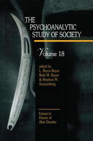 The Psychoanalytic Study of Society, V. 18: Essays in Honor of Alan Dundes de L. Bryce Boyer