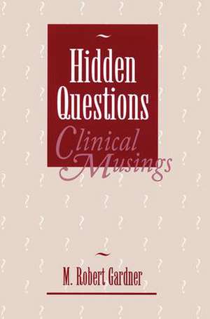 Hidden Questions, Clinical Musings de M. Robert Gardner