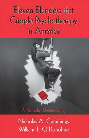 Eleven Blunders that Cripple Psychotherapy in America: A Remedial Unblundering de Nicholas A. Cummings