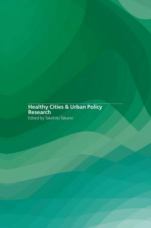 Healthy Cities and Urban Policy Research de Takehito Takano