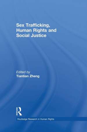 Sex Trafficking, Human Rights, and Social Justice de Tiantian Zheng