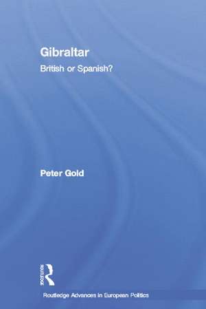 Gibraltar: British or Spanish? de Peter Gold