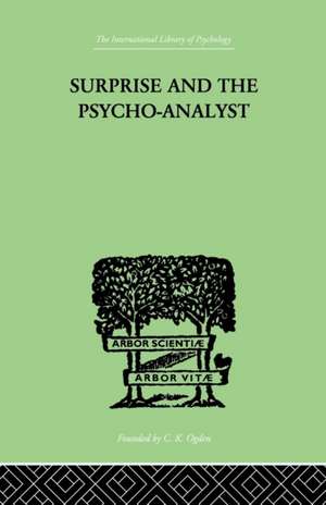 Surprise And The Psycho-Analyst: On the Conjecture and Comprehension of Unconscious Processes de Theodor Reik