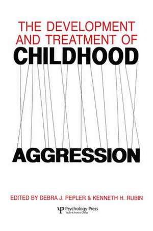 The Development and Treatment of Childhood Aggression de Kenneth H. Rubin