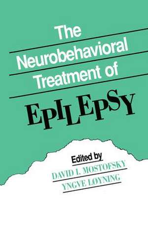 The Neurobehavioral Treatment of Epilepsy de David I. Mostofsky