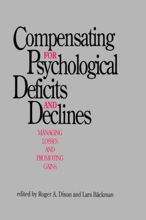 Compensating for Psychological Deficits and Declines: Managing Losses and Promoting Gains de Roger A. Dixon