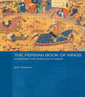 The Persian Book of Kings: An Epitome of the Shahnama of Firdawsi de B W Robinson