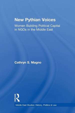 The New Pythian Voices: Women Building Capital in NGO's in the Middle East de Cathryn Magno