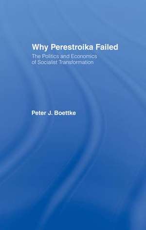 Why Perestroika Failed de Peter J Boettke